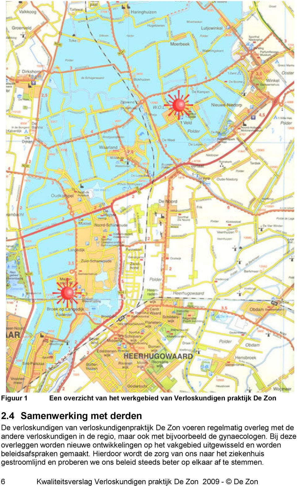 regio, maar ook met bijvoorbeeld de gynaecologen.