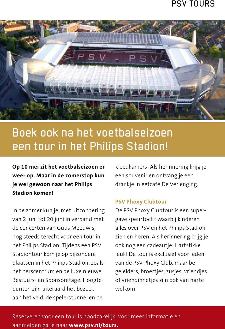 Tijdens een PSV Stadiontour kom je op bijzondere plaatsen in het Philips Stadion, zoals het perscentrum en de luxe nieuwe Bestuurs- en Sponsoretage.