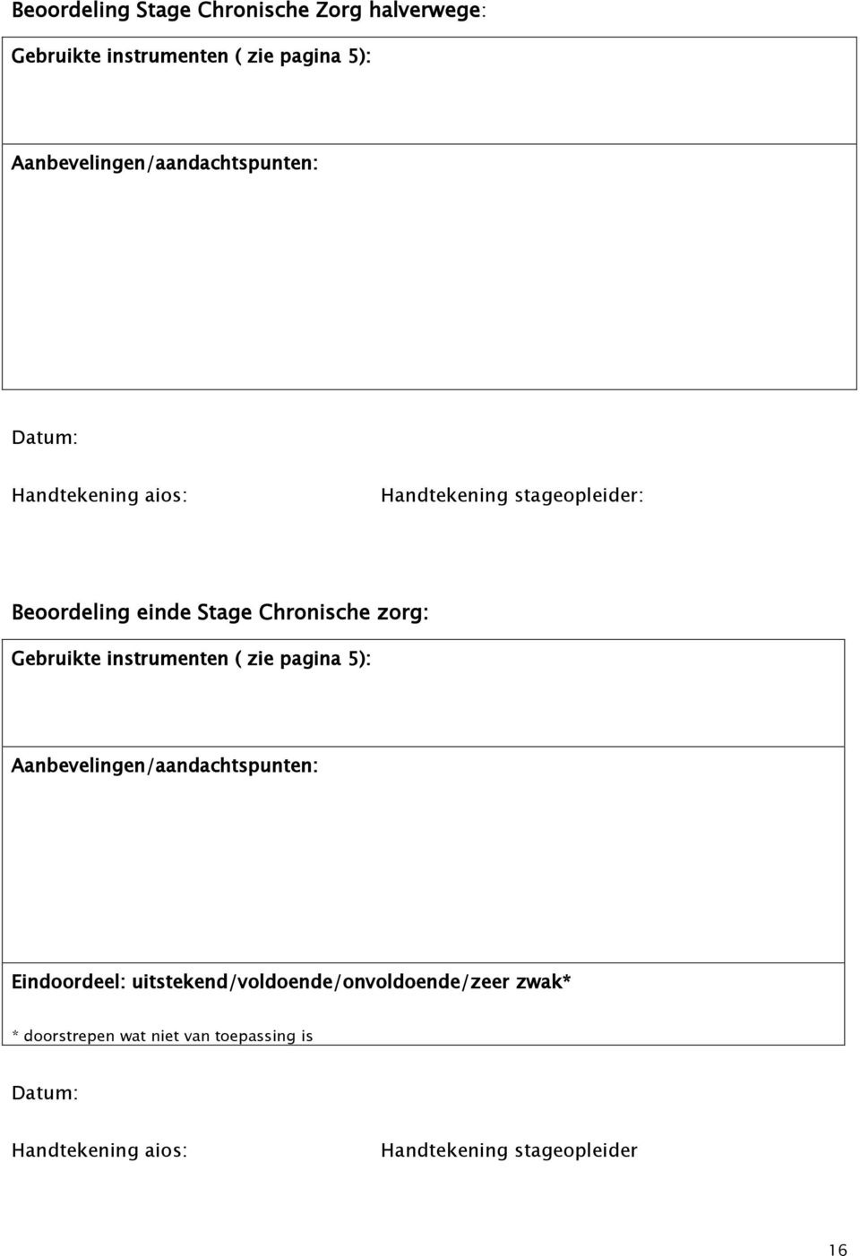 Chronische zorg: Gebruikte instrumenten ( zie pagina 5): Aanbevelingen/aandachtspunten: Eindoordeel: