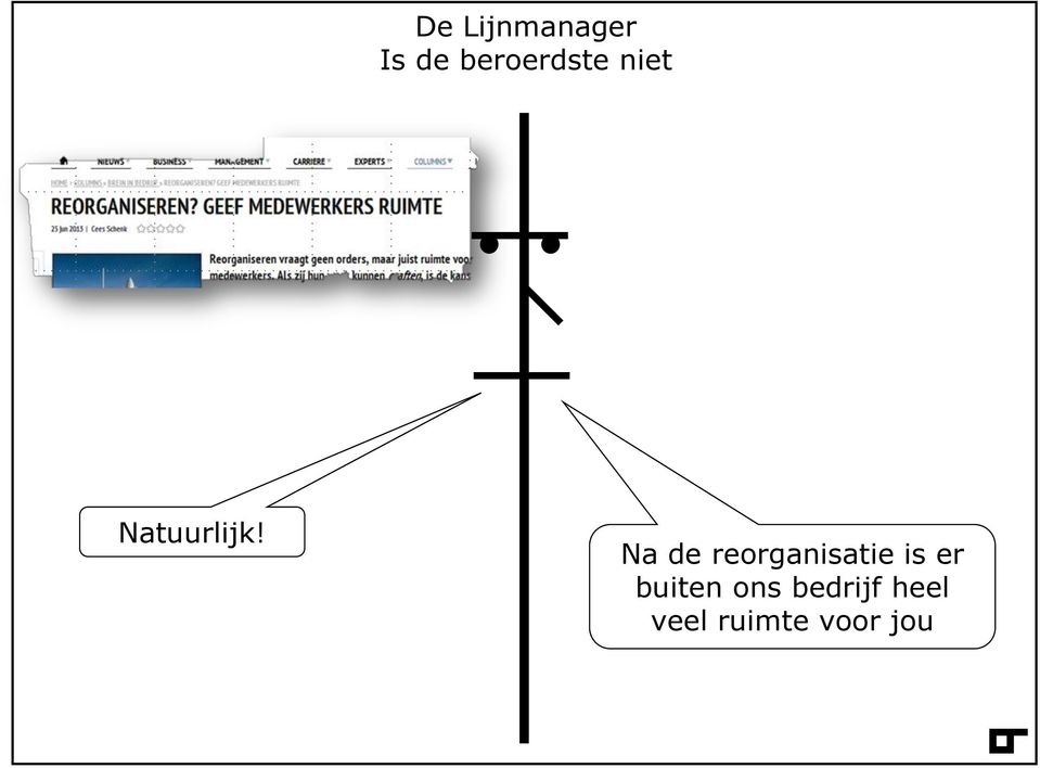 Na de reorganisatie is er