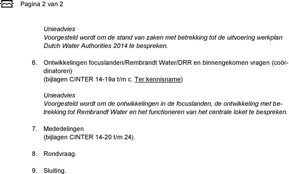 Ontwikkelingen focuslanden/rembrandt Water/DRR en binnengekomen vragen (coördinatoren) (bijlagen CINTER 14-19a t/m c.