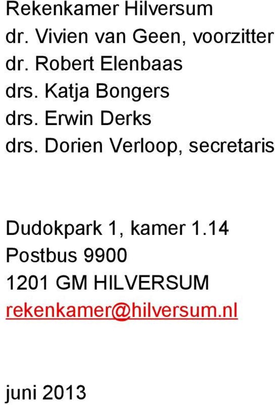 Dorien Verloop, secretaris Dudokpark 1, kamer 1.