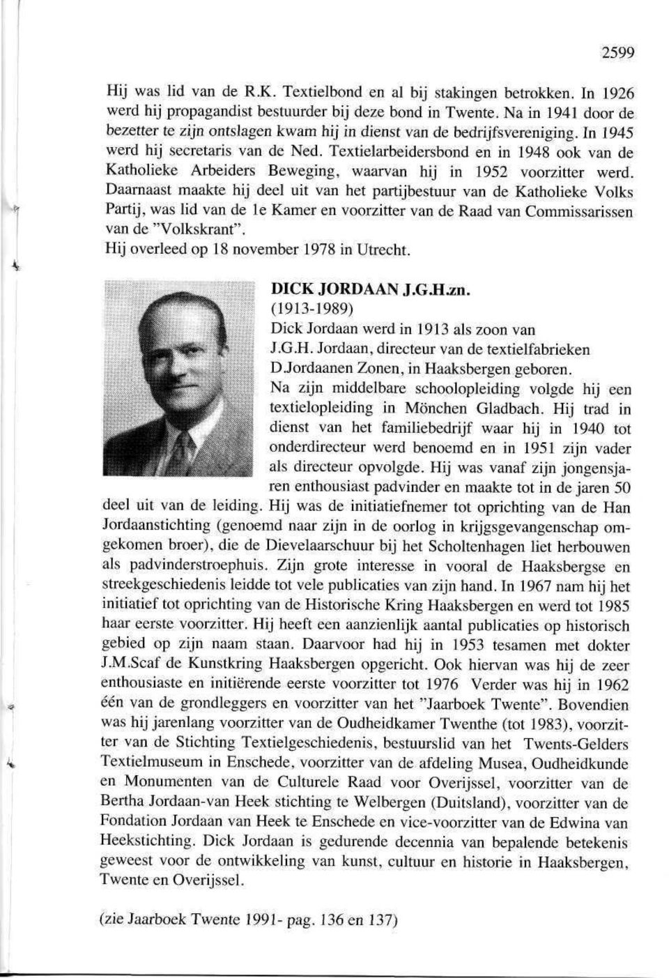 Textielarbeidersbond en in 1948 ook van de Katholieke Arbeiders Beweging, waarvan hij in 1952 voorzitter werd.