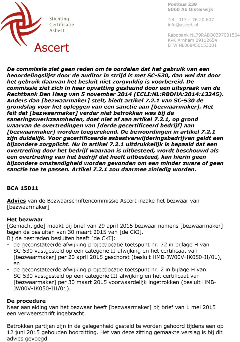 SC-530, dan wel dat door het gebruik daarvan het besluit niet zorgvuldig is voorbereid.