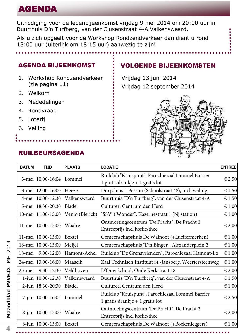 Mededelingen 4. Rondvraag 5. Loterij 6.