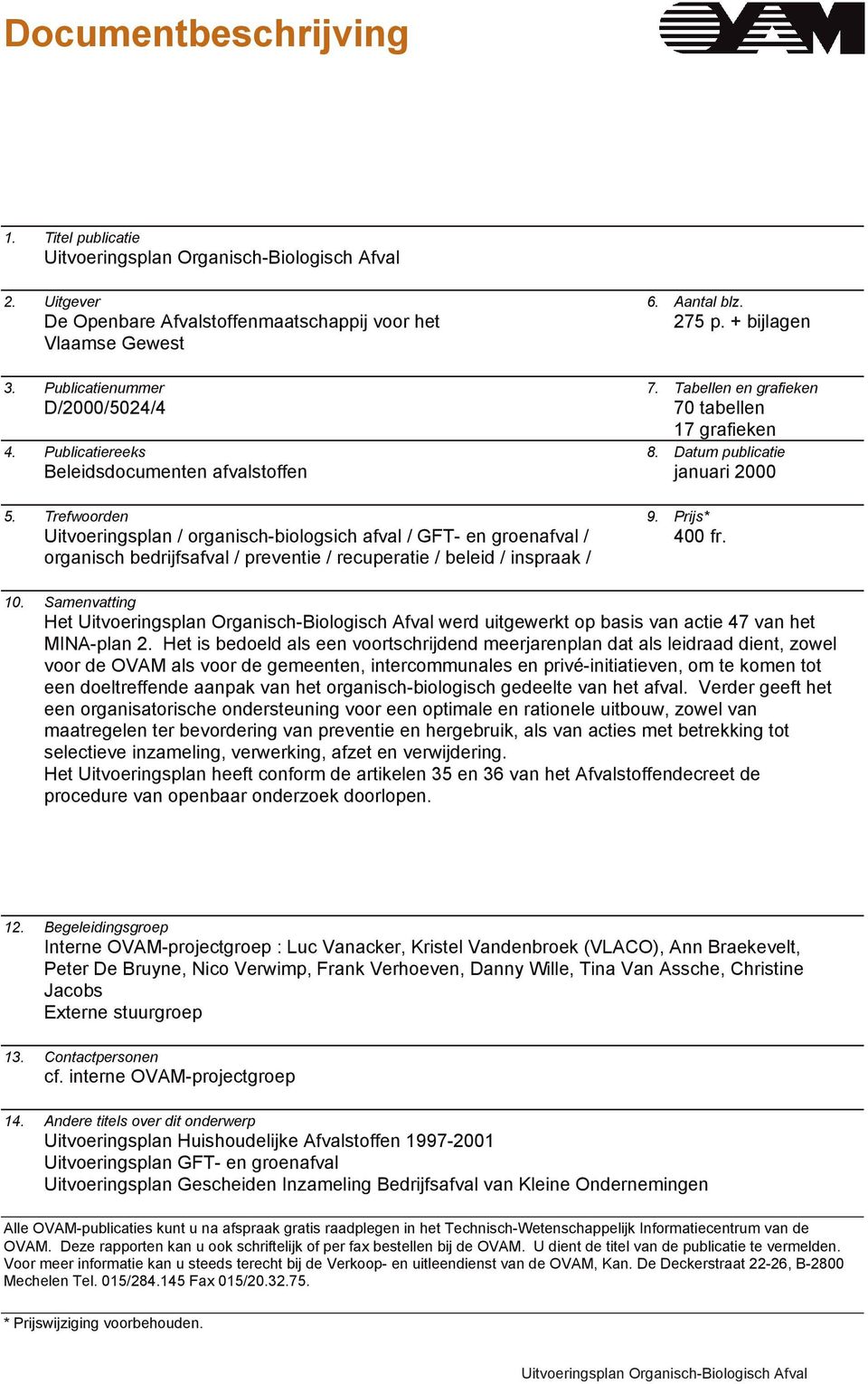 Prijs* Uitvoeringsplan / organisch-biologsich afval / GFT- en groenafval / 400 fr. organisch bedrijfsafval / preventie / recuperatie / beleid / inspraak / 10.