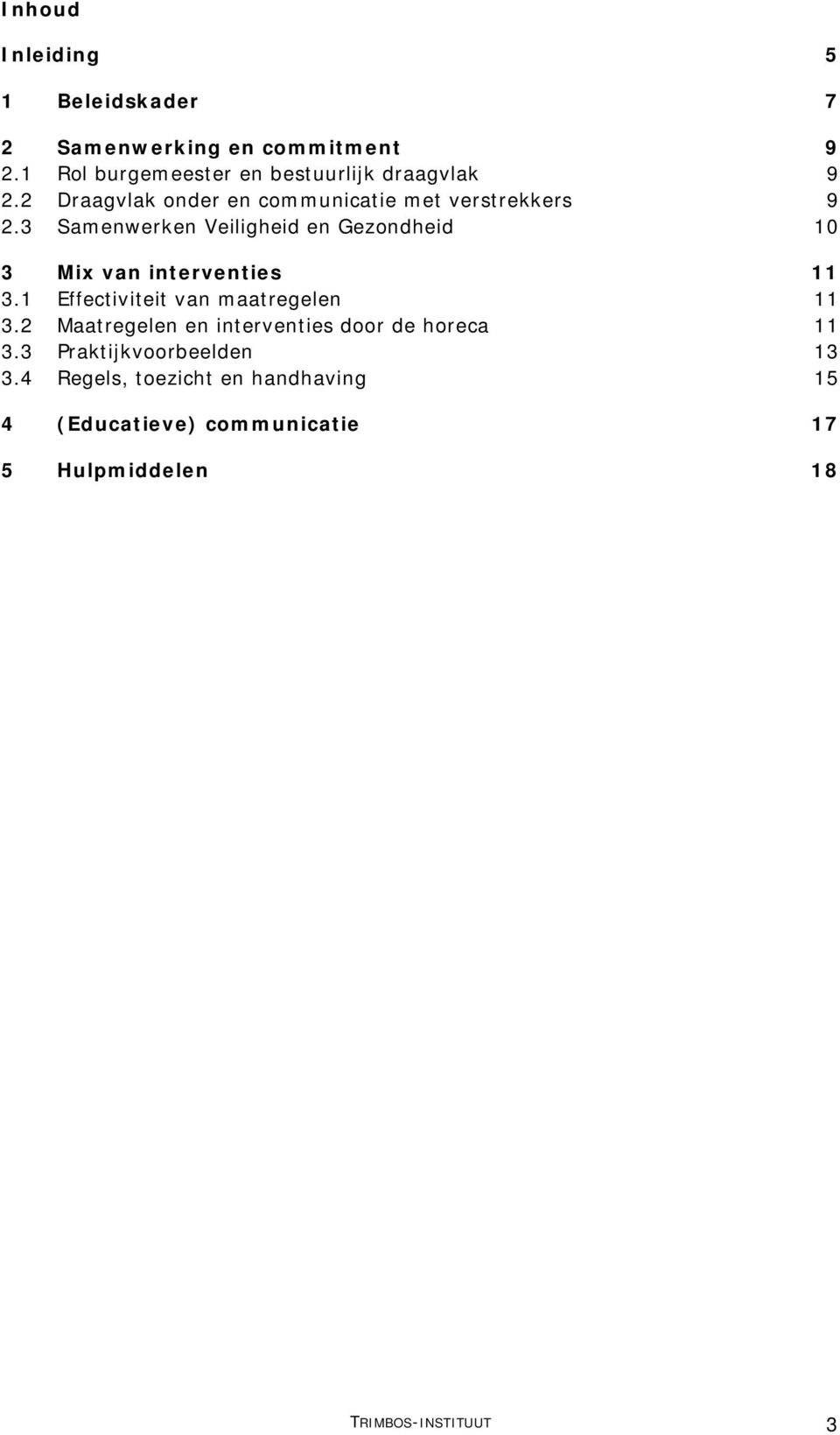 3 Samenwerken Veiligheid en Gezondheid 10 3 Mix van interventies 11 3.1 Effectiviteit van maatregelen 11 3.