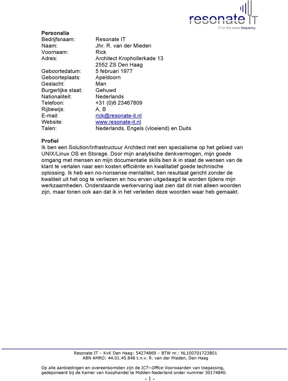 van der Mieden Voornaam: Rick Adres: Architect Krophollerkade 13 2552 ZS Den Haag Geboortedatum: 5 februari 1977 Geboorteplaats: Apeldoorn Geslacht: Man Burgerlijke staat: Gehuwd Nationaliteit: