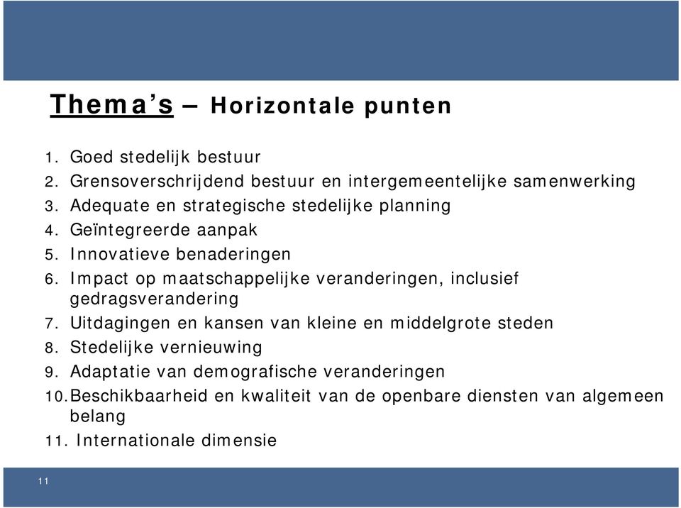 Impact op maatschappelijke veranderingen, inclusief gedragsverandering 7. Uitdagingen en kansen van kleine en middelgrote steden 8.