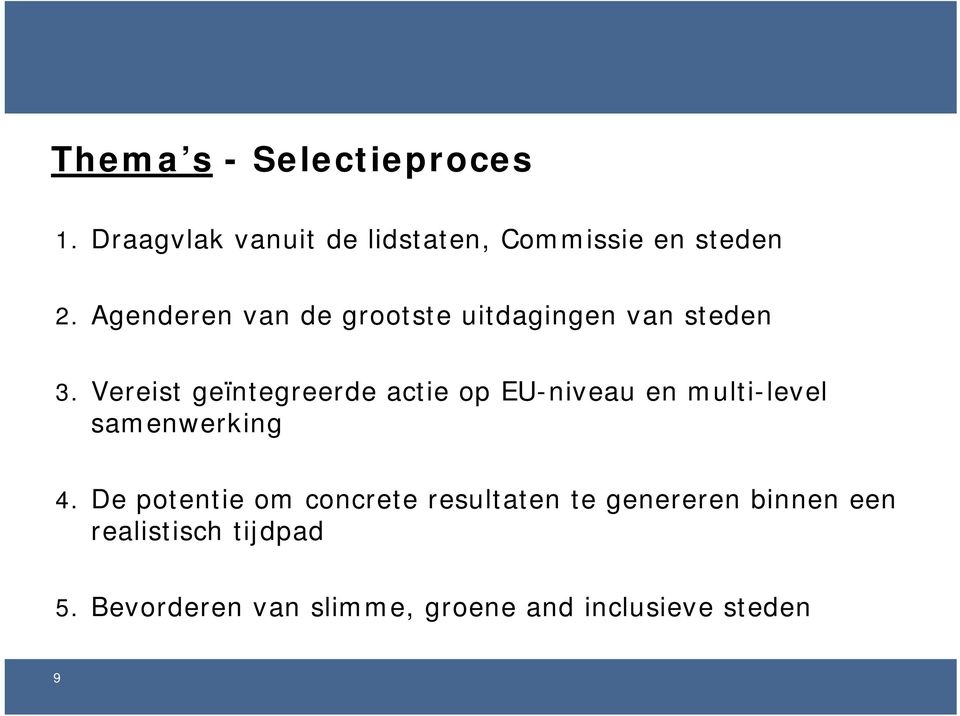 Vereist geïntegreerde actie op EU-niveau en multi-level samenwerking 4.