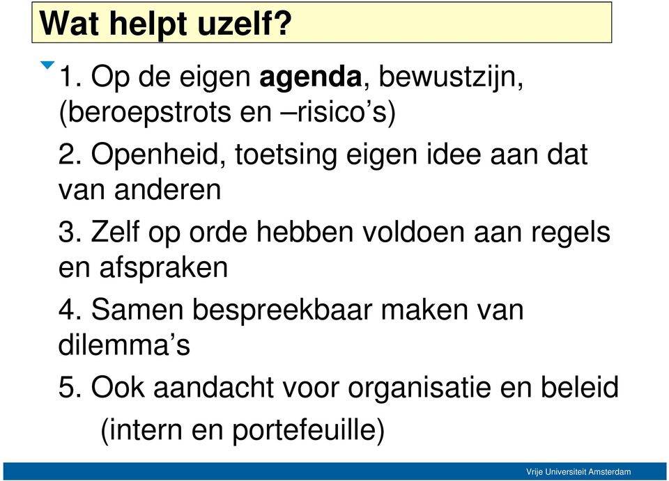 Openheid, toetsing eigen idee aan dat van anderen 3.