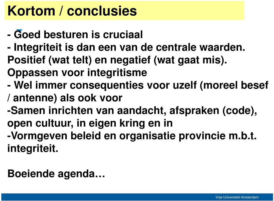 Oppassen voor integritisme - Wel immer consequenties voor uzelf (moreel besef / antenne) als ook voor