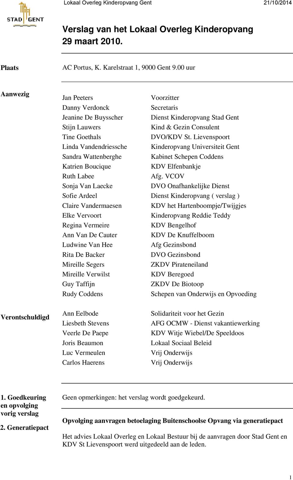 Lievenspoort Linda Vandendriessche Kinderopvang Universiteit Gent Sandra Wattenberghe Kabinet Schepen Coddens Katrien Boucique KDV Elfenbankje Ruth Labee Afg.