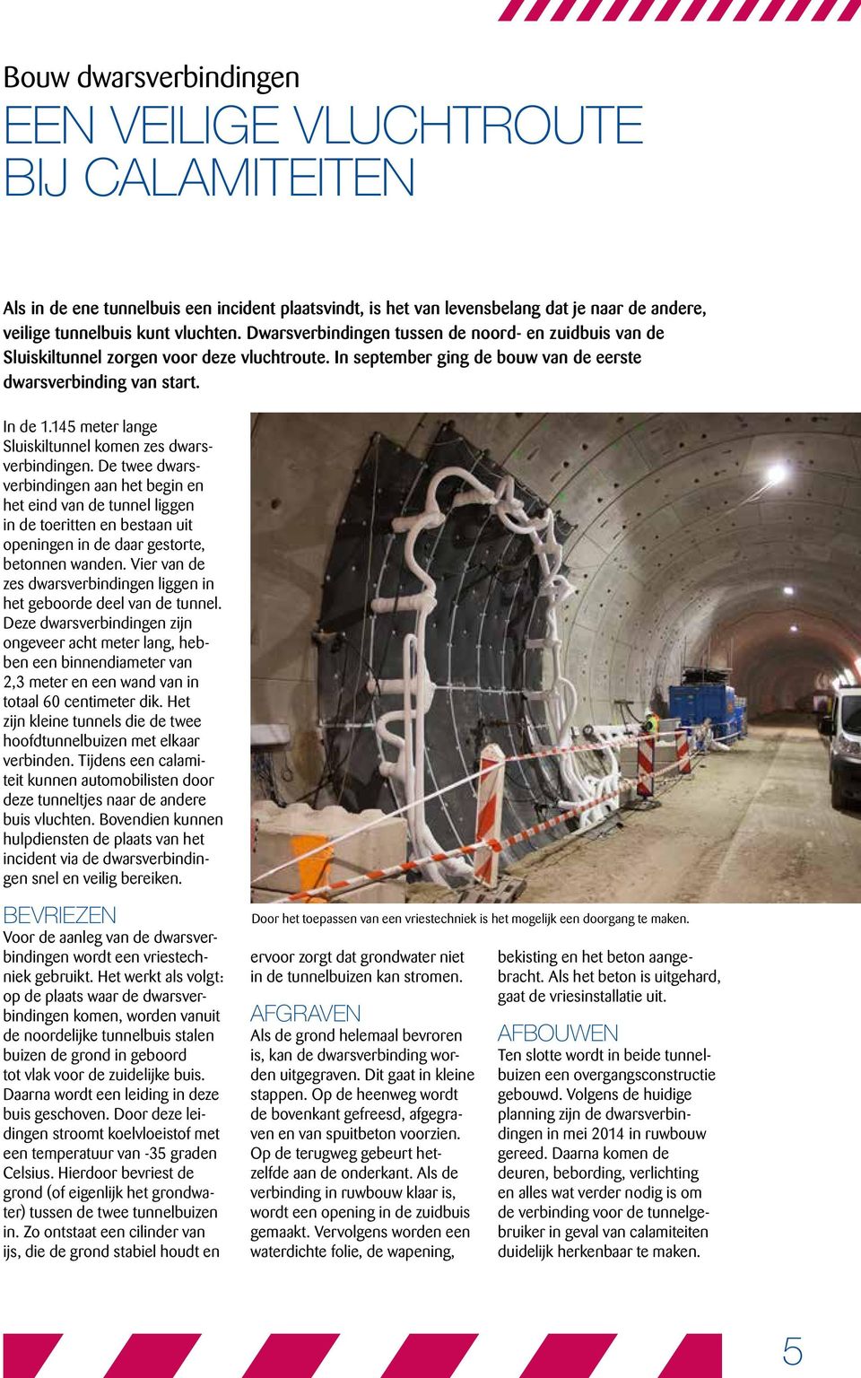 145 meter lange Sluiskiltunnel komen zes dwarsverbindingen.