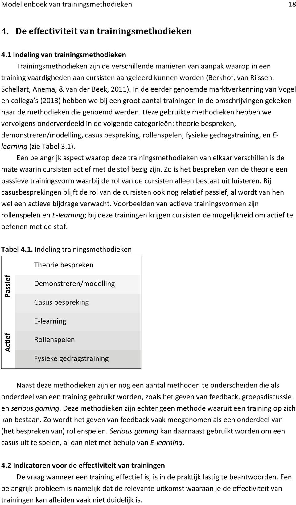 Schellart, Anema, & van der Beek, 2011).