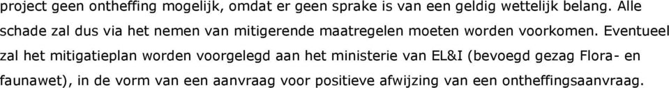 Eventueel zal het mitigatieplan worden voorgelegd aan het ministerie van EL&I (bevoegd gezag