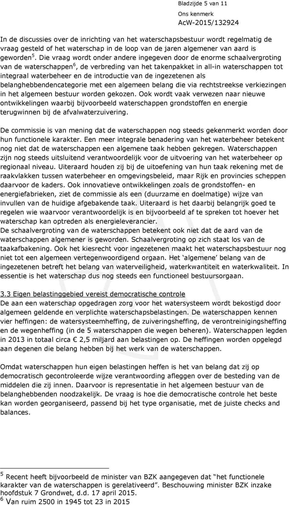 van de ingezetenen als belanghebbendencategorie met een algemeen belang die via rechtstreekse verkiezingen in het algemeen bestuur worden gekozen.