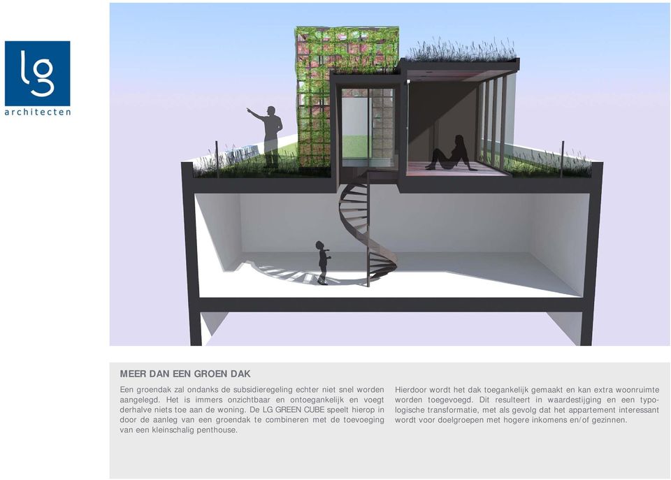 De LG GREEN CUBE speelt hierop in door de aanleg van een groendak te combineren met de toevoeging van een kleinschalig penthouse.