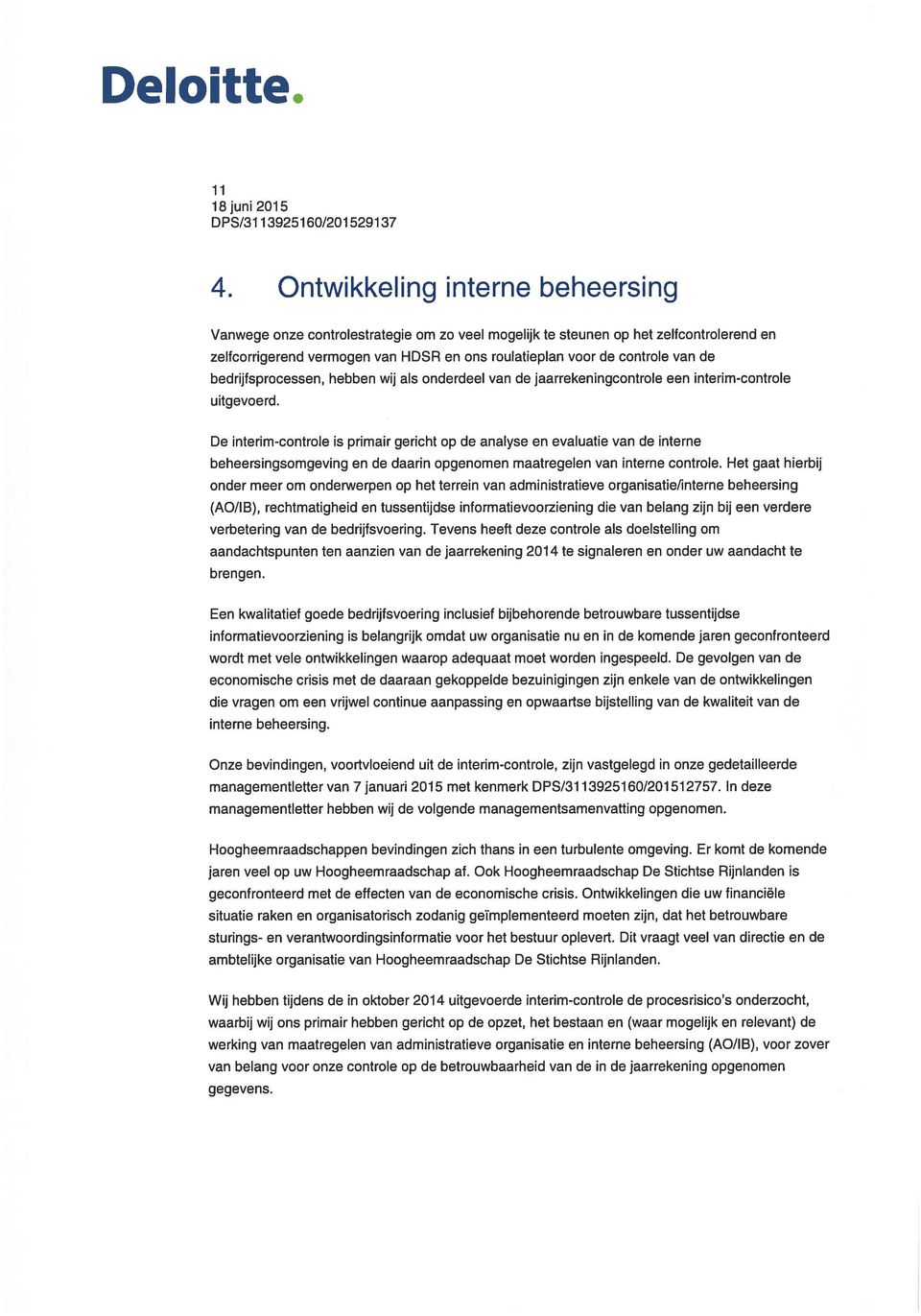 bedrijfsprocessen, hebben wij als onderdeel van de jaarrekeningcontrole een interim-controle uitgevoerd.