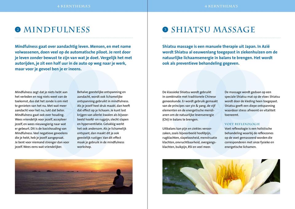 Shiatsu massage is een manuele therapie uit Japan. In Azië wordt Shiatsu al eeuwenlang toegepast in ziekenhuizen om de natuurlijke lichaamsenergie in balans te brengen.
