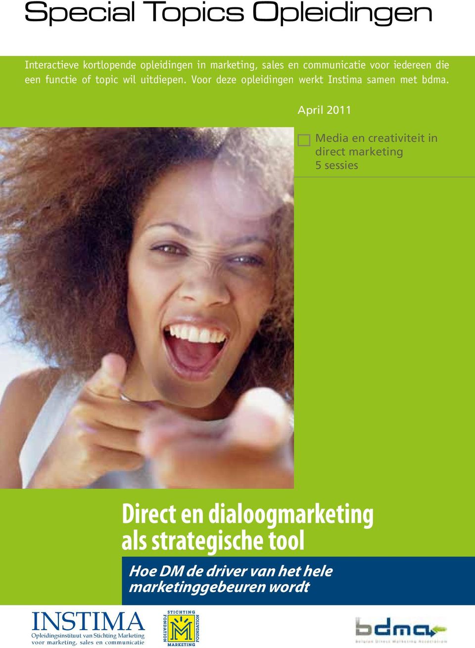 April 2011 Media en creativiteit in direct marketing 5 sessies Instima Opleidingsinstituut van Stichting Marketing