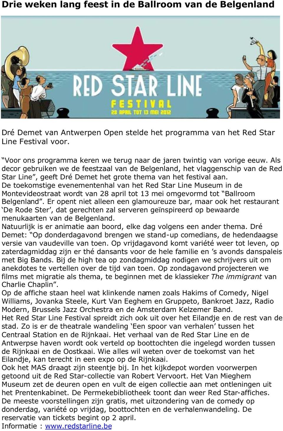 Als decor gebruiken we de feestzaal van de Belgenland, het vlaggenschip van de Red Star Line, geeft Dré Demet het grote thema van het festival aan.