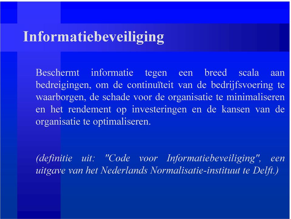 minimaliseren en het rendement op investeringen en de kansen van de organisatie te optimaliseren.