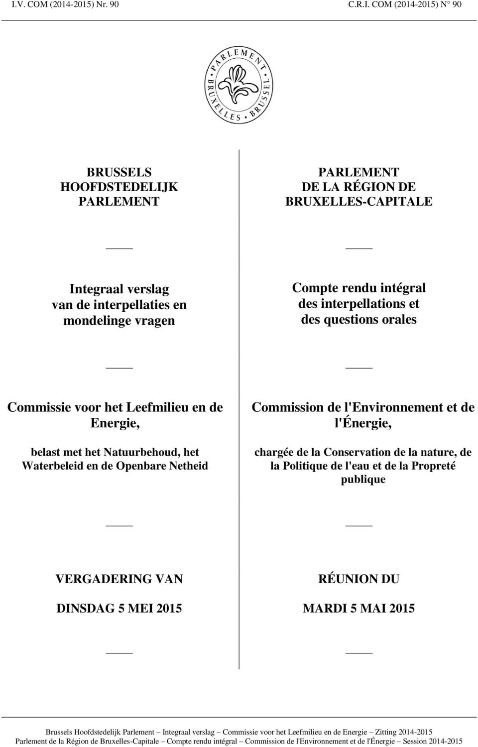 Leefmilieu en de Energie, belast met het Natuurbehoud, het Waterbeleid en de Openbare Netheid Commission de l'environnement et de l'énergie,