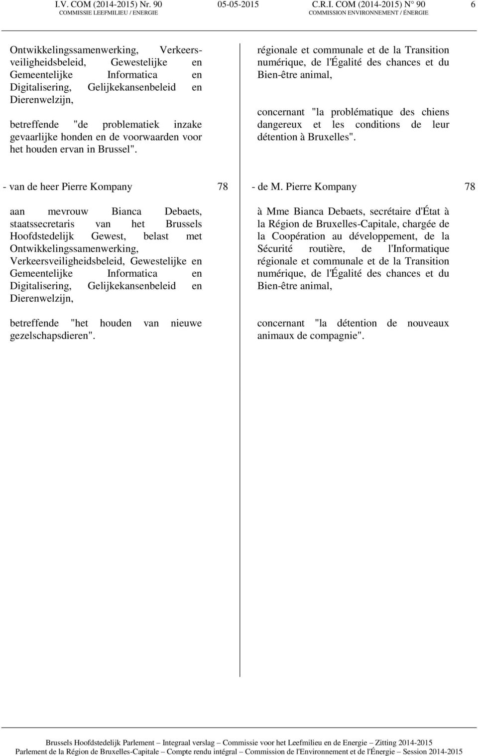 régionale et communale et de la Transition numérique, de l'égalité des chances et du Bien-être animal, concernant "la problématique des chiens dangereux et les conditions de leur détention à