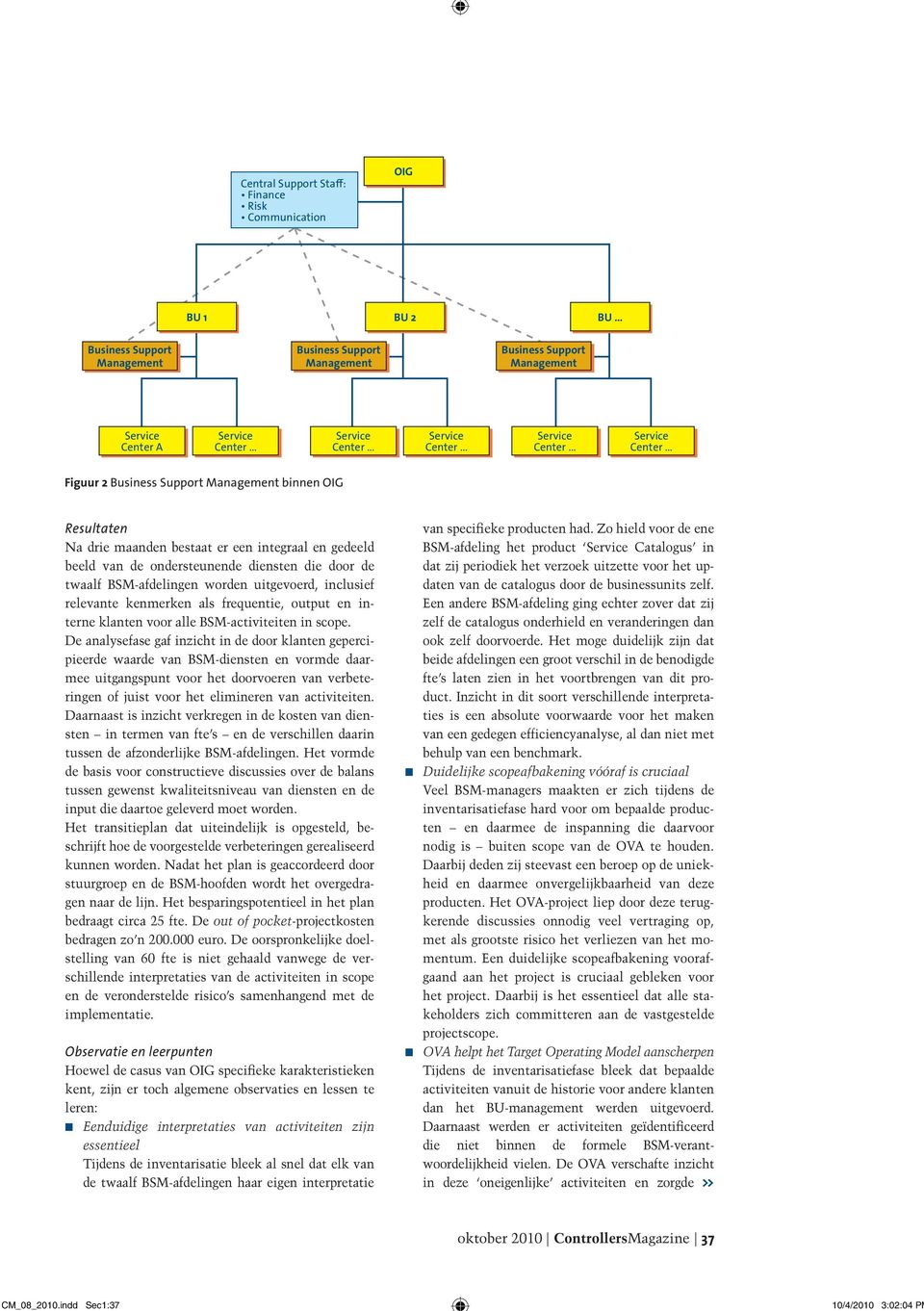 van de ondersteunende diensten die door de twaalf BSM-afdelingen worden uitgevoerd, inclusief relevante kenmerken als frequentie, output en interne klanten voor alle BSM-activiteiten in scope.