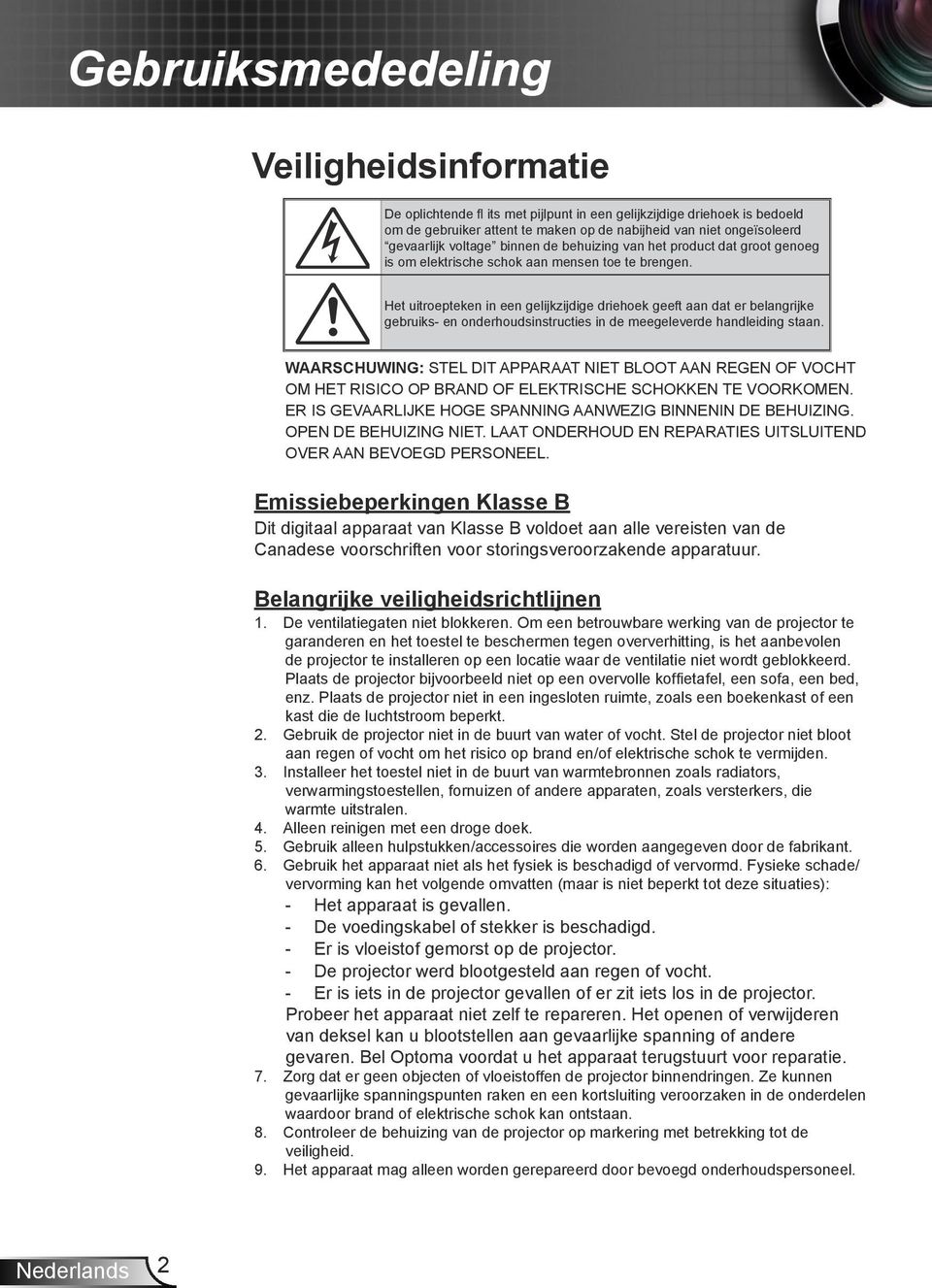 Het uitroepteken in een gelijkzijdige driehoek geeft aan dat er belangrijke gebruiks- en onderhoudsinstructies in de meegeleverde handleiding staan.