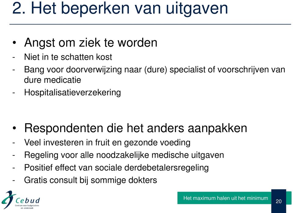 aanpakken - Veel investeren in fruit en gezonde voeding - Regeling voor alle noodzakelijke medische uitgaven -