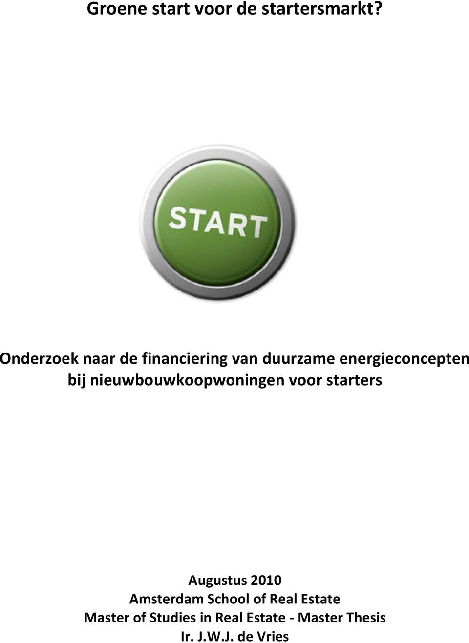 bij nieuwbouwkoopwoningen voor starters Augustus 2010