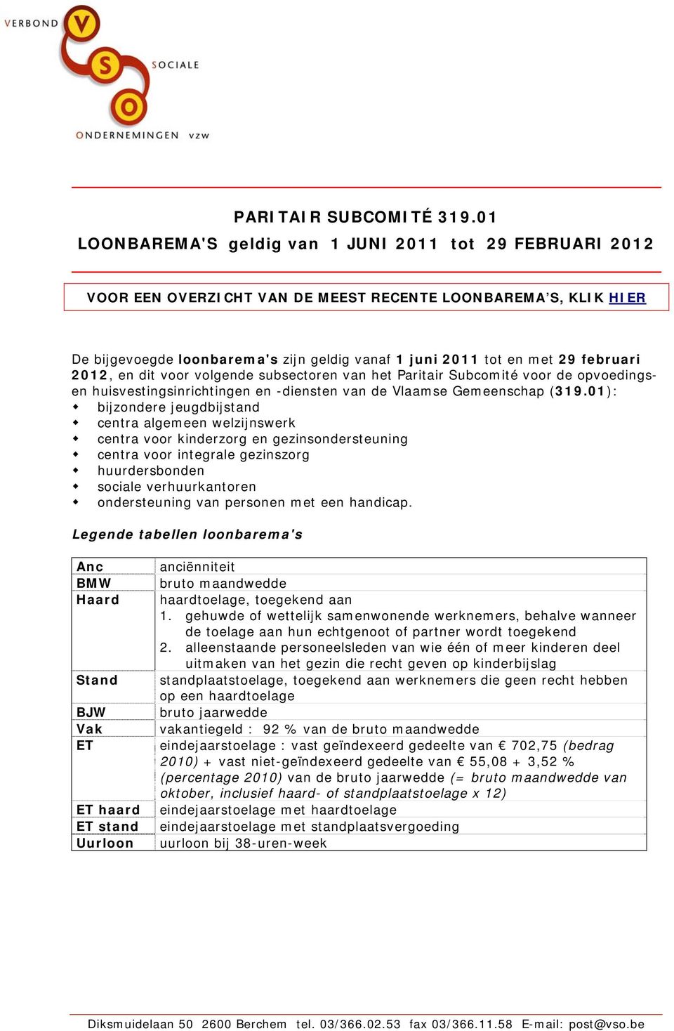 februari 2012, en dit voor volgende subsectoren van het Paritair Subcomité voor de opvoedingsen huisvestingsinrichtingen en -diensten van de Vlaamse Gemeenschap (319.