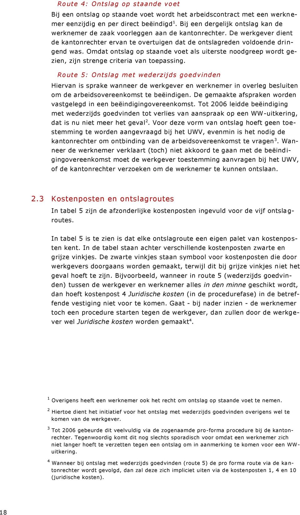 Omdat ontslag op staande voet als uiterste noodgreep wordt gezien, zijn strenge criteria van toepassing.