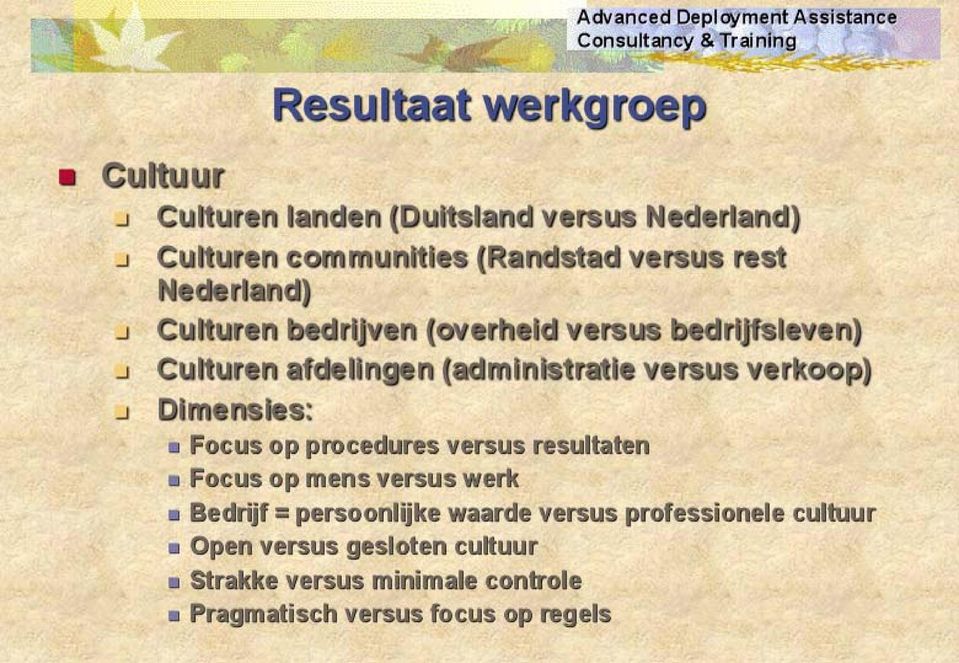 (Randstad versus rest Nederland) Cultu,en bedrljven (ove'held versus bedrljfsleven) Cultu,en afdelingen (edmlnlstratle versus