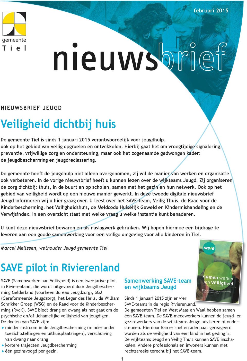 De gemeente heeft de jeugdhulp niet alleen overgenomen, zij wil de manier van werken en organisatie ook verbeteren. In de vorige nieuwsbrief heeft u kunnen lezen over de wijkteams Jeugd.