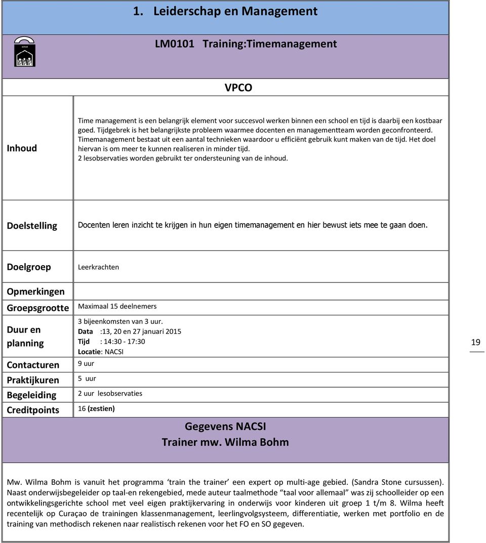 Het doel hiervan is om meer te kunnen realiseren in minder tijd. 2 lesobservaties worden gebruikt ter ondersteuning van de inhoud.