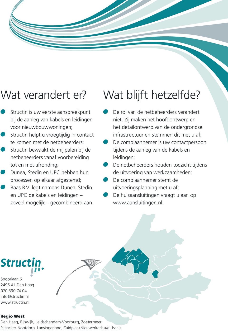 bij de netbeheerders vanaf voorbereiding tot en met afronding; Dunea, Stedin en UPC hebben hun processen op elkaar afgestemd; Baas B.V.