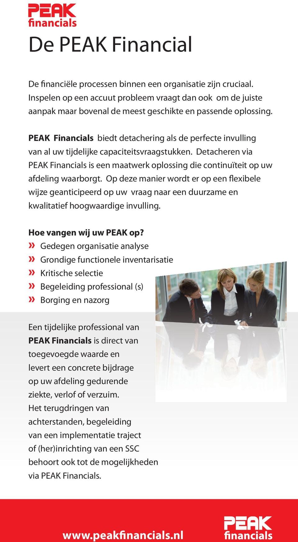 PEAK Financials biedt detachering als de perfecte invulling van al uw tijdelijke capaciteitsvraagstukken.