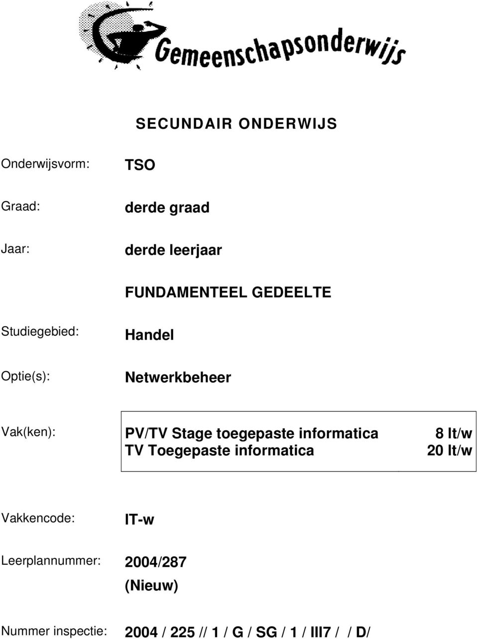 Stage toegepaste informatica TV Toegepaste informatica 8 lt/w 20 lt/w Vakkencode: