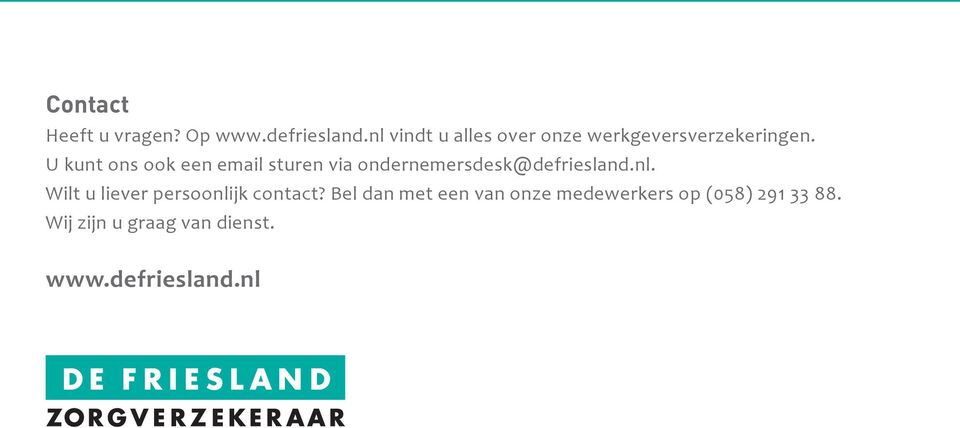 U kunt ons ook een email sturen via ondernemersdesk@defriesland.nl.
