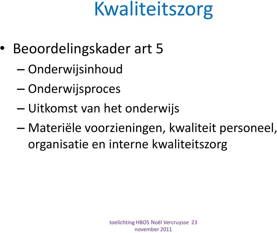 het onderwijs Materiële voorzieningen,