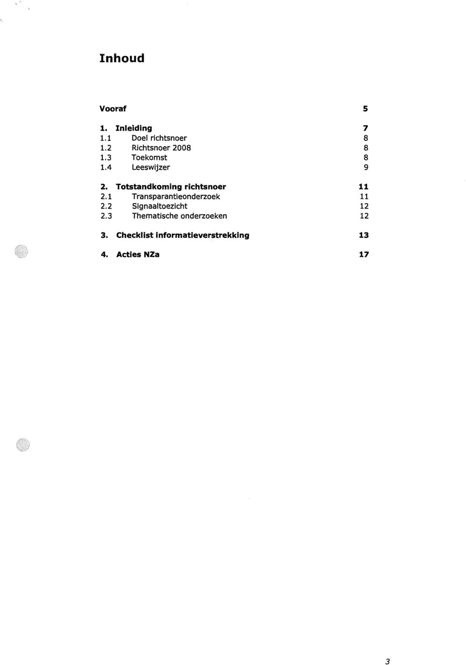 Totstandkoming richtsnoer 11 2.1 Transparantieonderzoek 11 2.