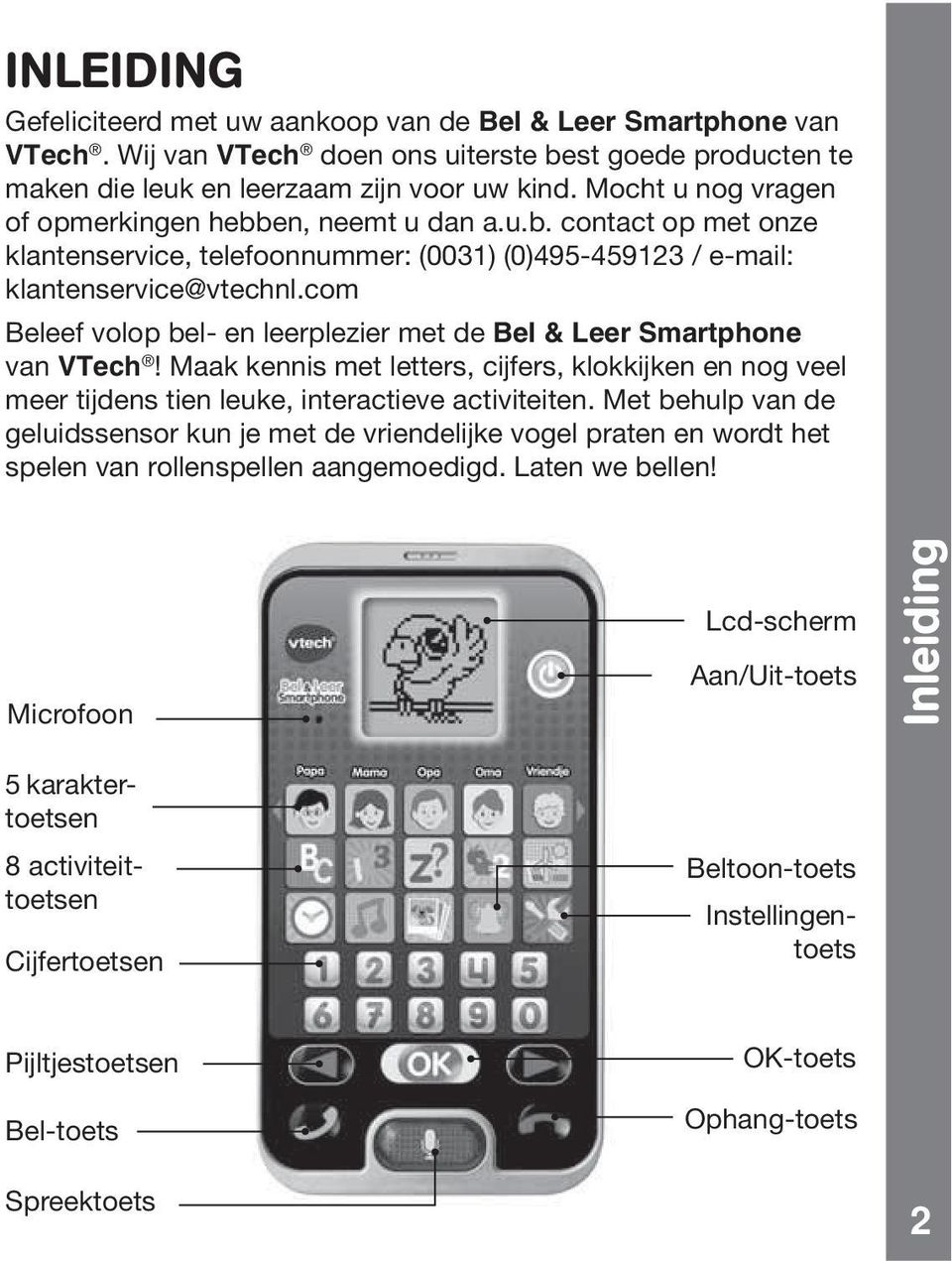 com Beleef volop bel- en leerplezier met de Bel & Leer Smartphone van VTech! Maak kennis met letters, cijfers, klokkijken en nog veel meer tijdens tien leuke, interactieve activiteiten.