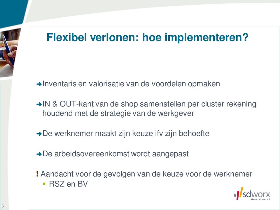 samenstellen per cluster rekening houdend met de strategie van de werkgever De