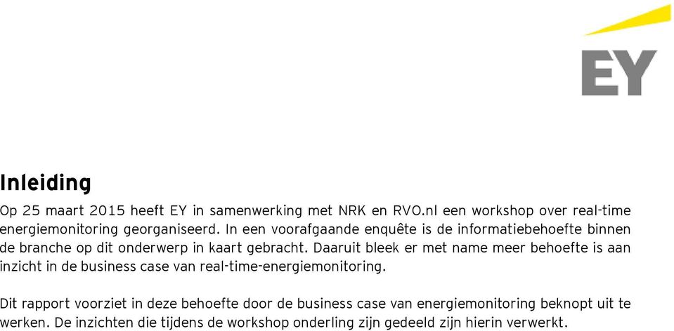 Daaruit bleek er met name meer behoefte is aan inzicht in de business case van real-time-energiemonitoring.