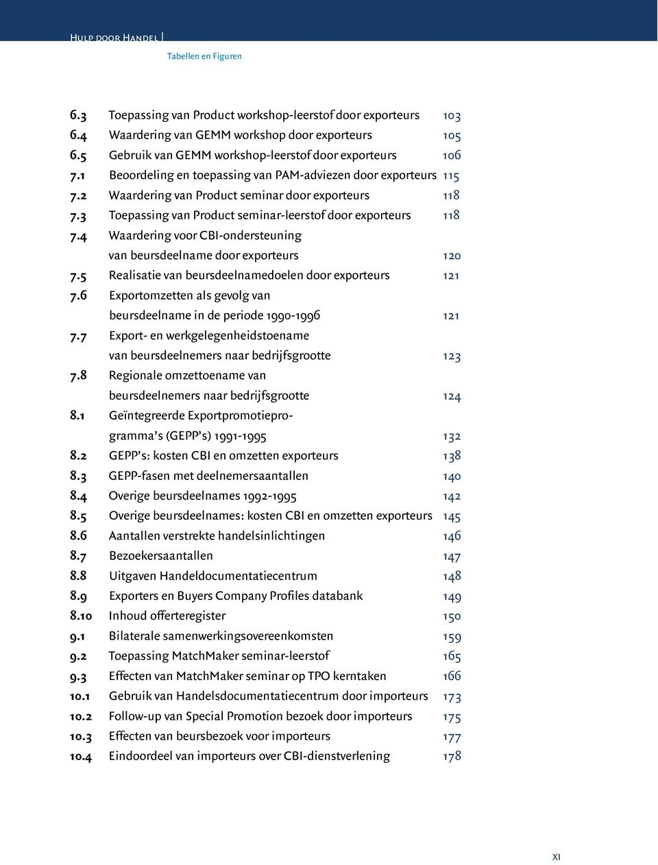 4 Waardering voor CBI-ondersteuning van beursdeelname door exporteurs 120 7.5 Realisatie van beursdeelnamedoelen door exporteurs 121 7.