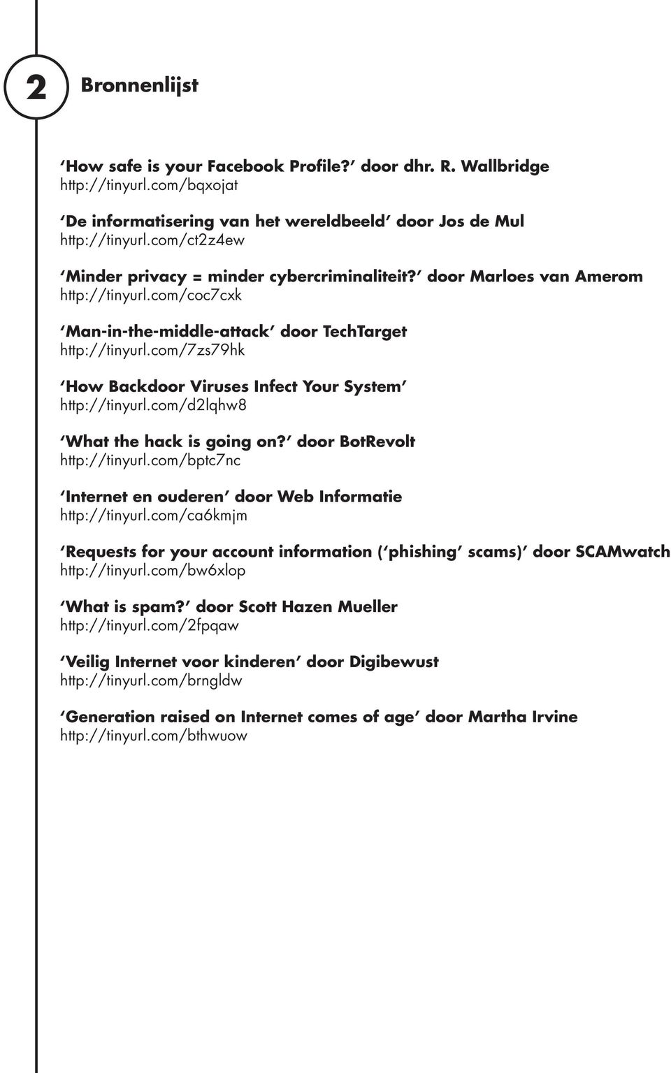 com/7zs79hk How Backdoor Viruses Infect Your System http://tinyurl.com/d2lqhw8 What the hack is going on? door BotRevolt http://tinyurl.