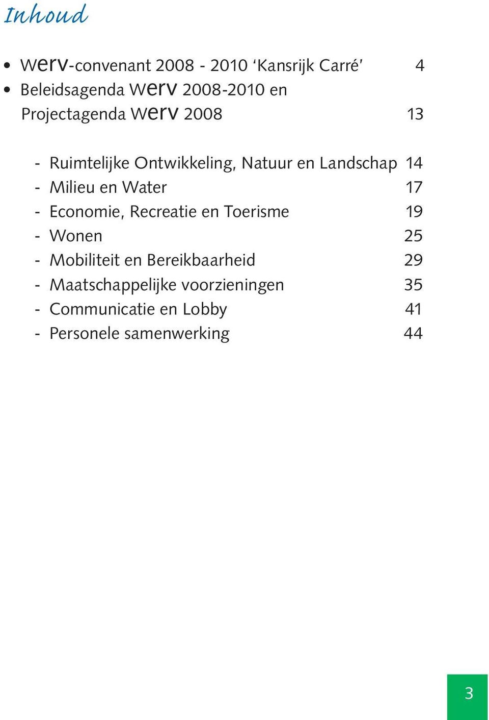 en Water 17 - Economie, Recreatie en Toerisme 19 - Wonen 25 - Mobiliteit en